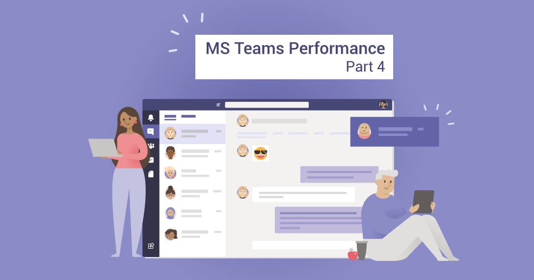 MS Teams Performance Part 4